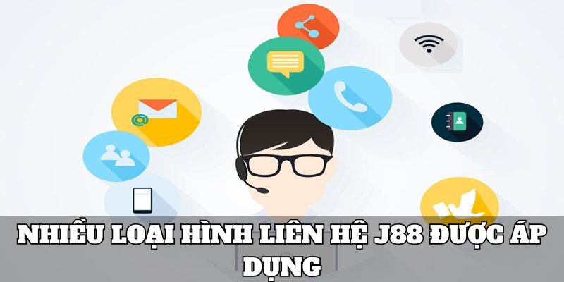 nhieu loai hinh lien he j88 cu the cho khach hang duoc ap dung