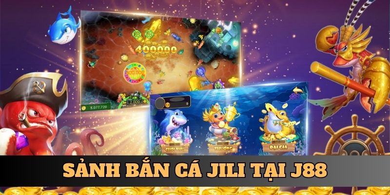 Sảnh bắn cá JILI tại J88